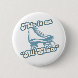 This is an All Skate Button
