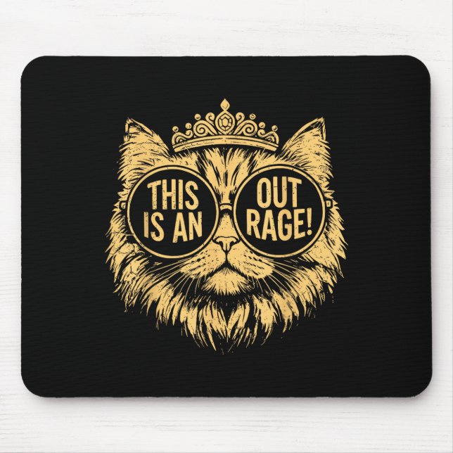 This Is An Outrage Cat Meme Funny Sarcastic Quote  Mouse Pad (Front)