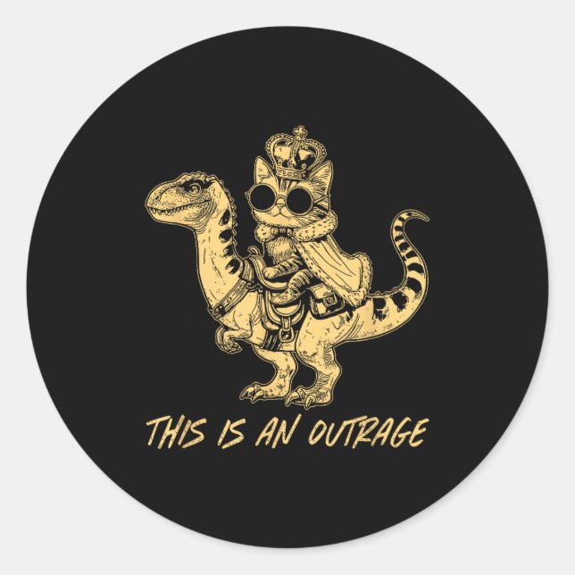 This Is An Outrage Funny Princess Cat Riding Dinos Classic Round Sticker (Front)