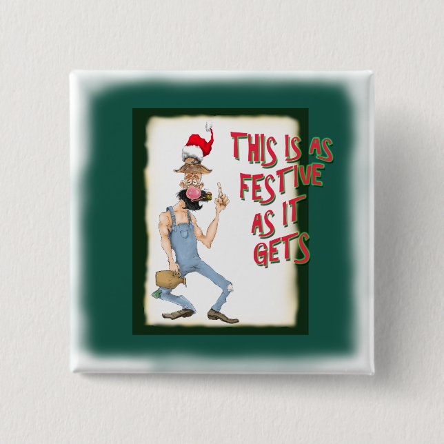 This is as Festive as it Gets Pinback Button (Front)