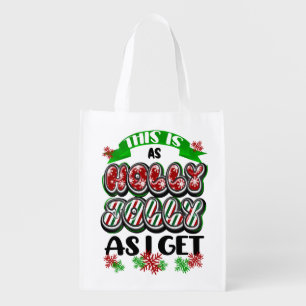 This is as Holly Jolly as I Get, Holiday Xmas Joy Grocery Bag