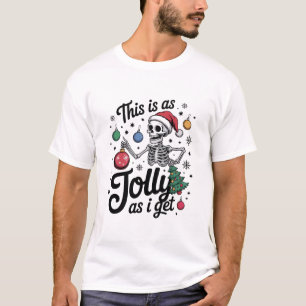 This is as Jolly as I Get Funny Christmas Humor T-Shirt