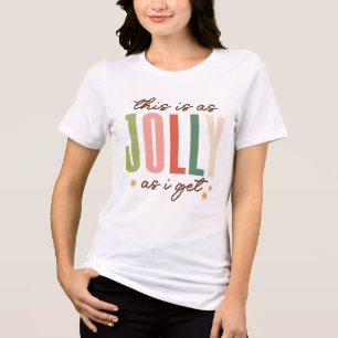 This Is As Jolly As I Get Funny Christmas Tri-Blend Shirt