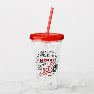 This is as Merry as I Get Christmas Holiday Fun Acrylic Tumbler