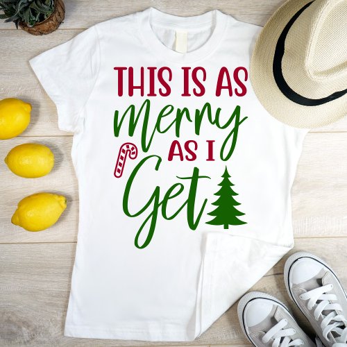 This is as merry as I get elegant typography T_Shirt