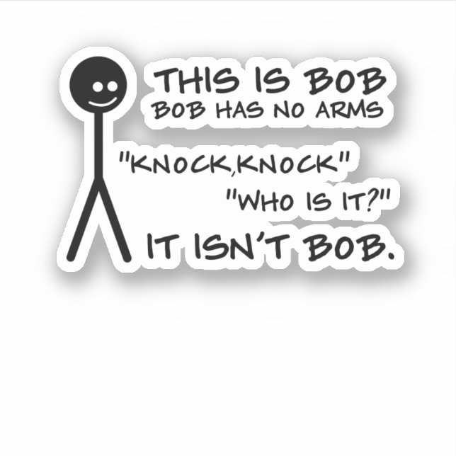 This Is Bob Bob Has No Arms Funny Quote Saying Sticker (Front)