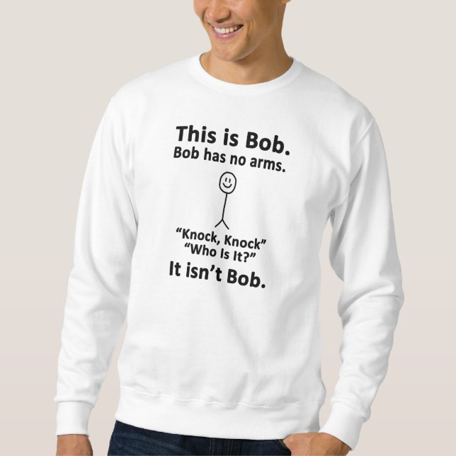 This is Bob Sweatshirt (Front)