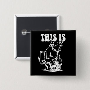 This Is Bull Is Sitting On A Toilet Funny Western Button