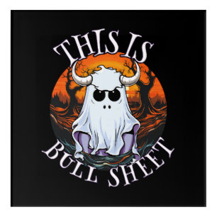 This is bull sheet - funny boo sheet acrylic print
