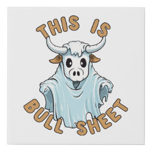This is bull sheet - funny boo sheet faux canvas print