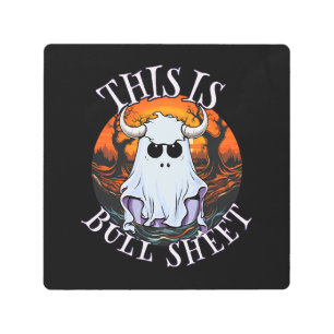 This is bull sheet - funny boo sheet metal print