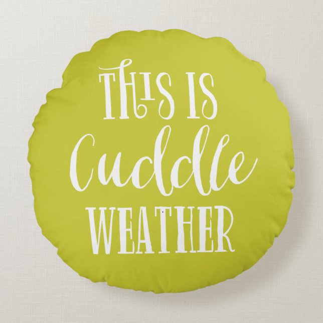 This is Cuddle Weather | Chartreuse Round Pillow (Front)