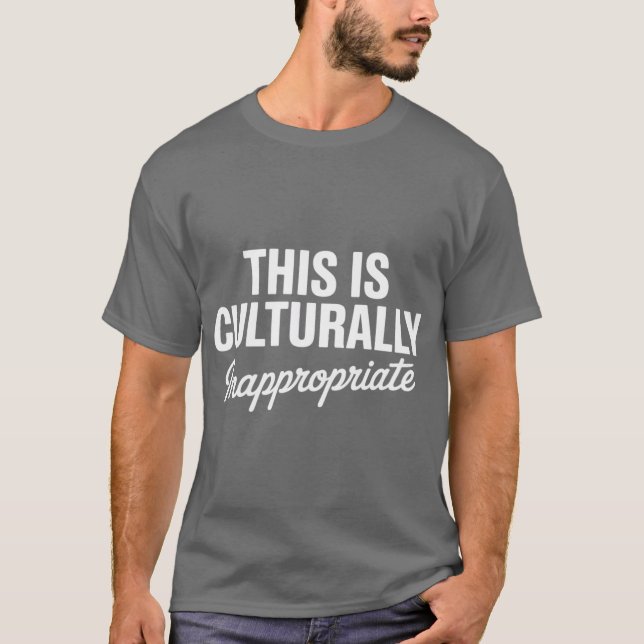 This is Culturally Inappropriate Hip Hop Rap Lyric T-Shirt (Front)