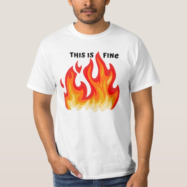 "This is fine" (black + fire and flames) T-Shirt (Front)