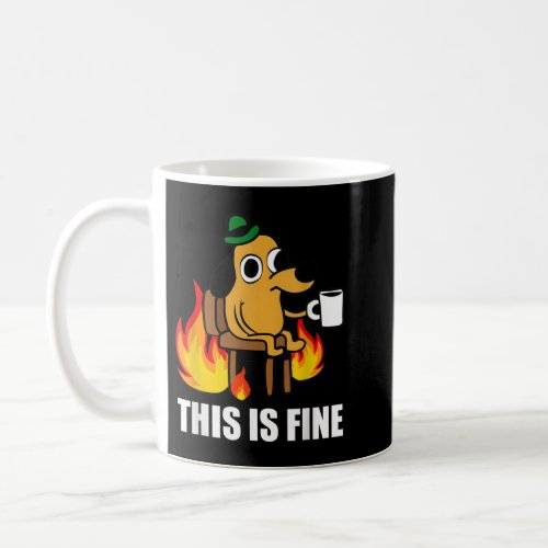This Is Fine Dog Internet Meme Burning San Francis Coffee Mug