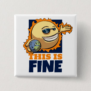 This Is Fine Global Warming Climate Change Cartoon Button