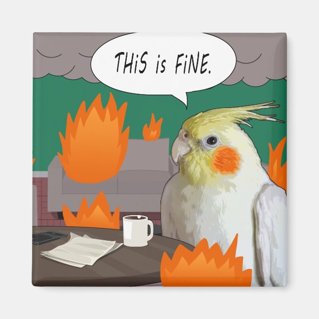 This Is Fine Meme Quarantine Bird Funny Cockatiel Magnet (Front)