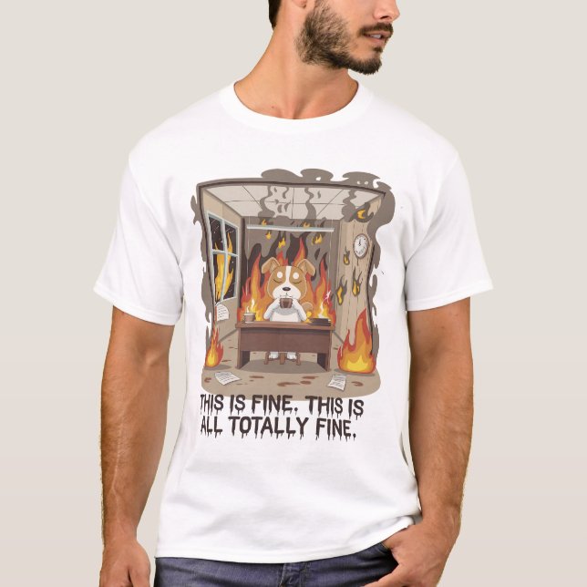 This is fine. This is all totally fine T-Shirt   (Front)