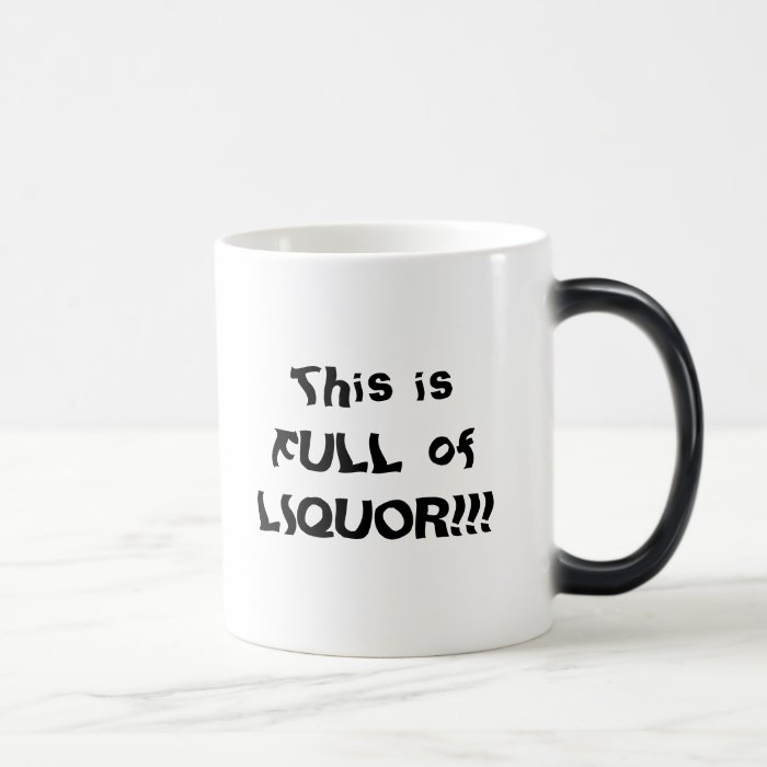 This is FULL of LIQUOR Coffee Mug