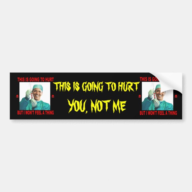 THIS IS GOING TO HURT, YOU NOT ME. BUMPER STICKER (Front)