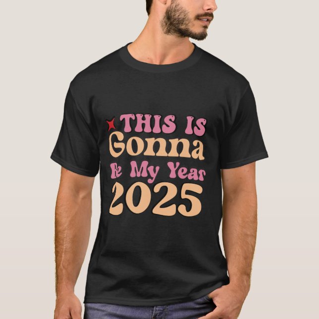 This Is Gonna Be My Year 2025 Men's Basic T-Shirt (Front)
