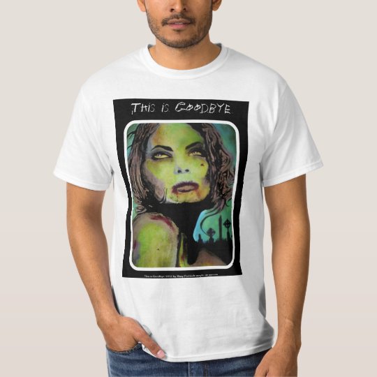 'This is Goodbye' Zombie Value Shirt