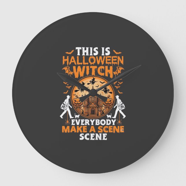 This Is Halloween Witch Everybody Make A Scene Pos Large Clock (Front)
