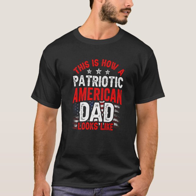This Is How A Patriotic American Dad Looks Like Pa T-Shirt (Front)