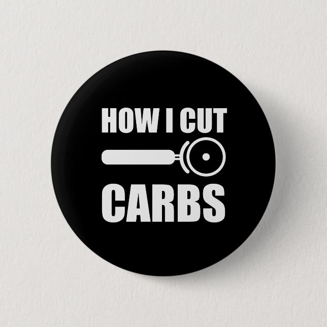 This Is How I Cut Carbs Pinback Button (Front)