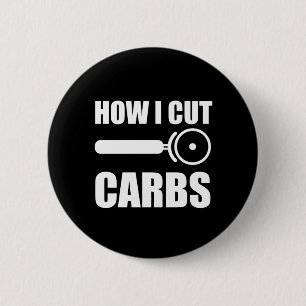This Is How I Cut Carbs Pinback Button