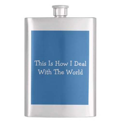 This Is How I Deal With The World Flask