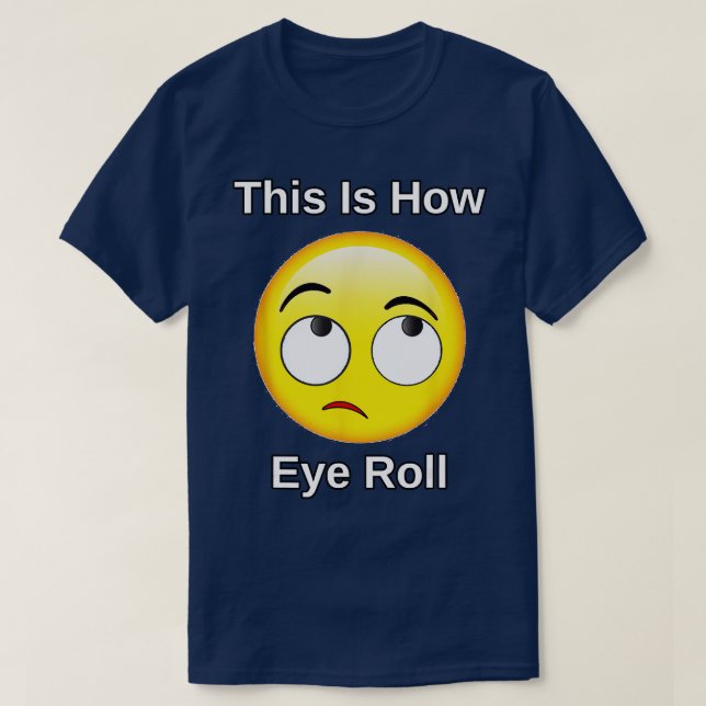 This Is How I Eye Roll Gift Funny Sarcastic Humor  T-Shirt (Design Front)