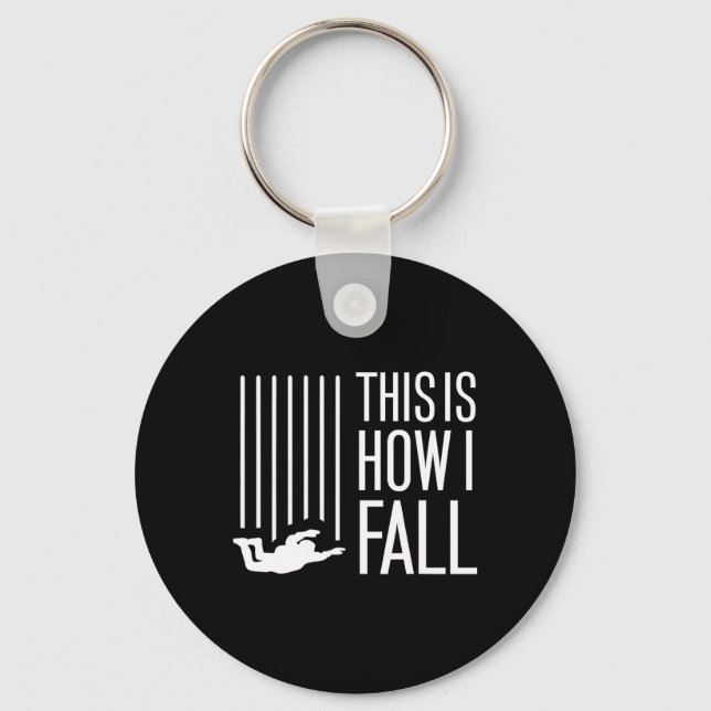 This Is How I Fall Skydiving Free Fall Skydiver Pa Keychain (Front)