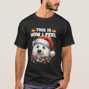 This Is How I Feel Funny Polar Bear Christmas Ligh T-Shirt