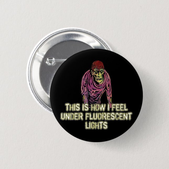 This is How I Feel Under Florescent Lights  Button (Front & Back)