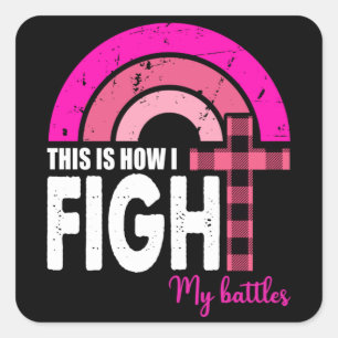 This Is How I Fight My Battles Breast Cancer Gift Square Sticker