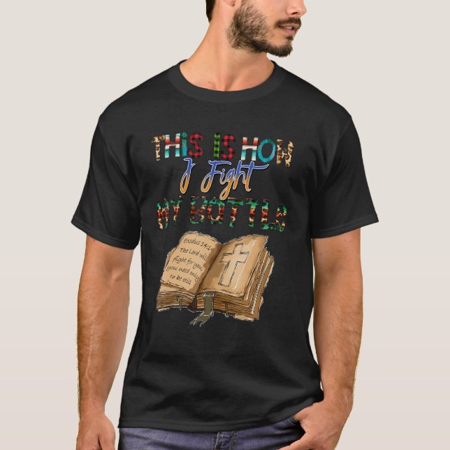 This is How I Fight My Battles, Christian Religiou T-Shirt (Front)