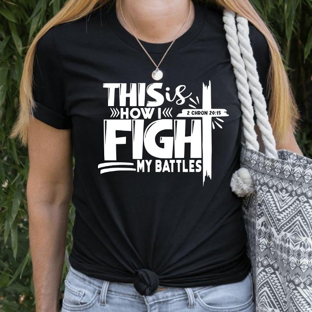 This Is How I Fight My Battles Faith Unisex  T-Shirt (Creator Uploaded)