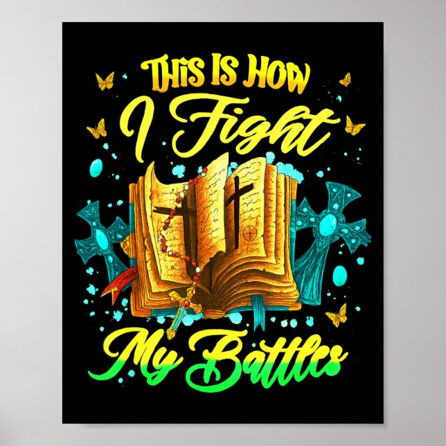 This Is How I Fight My Battles Insrational Christi Poster (Front)