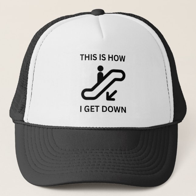 This Is How I Get Down Trucker Hat (Front)