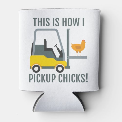 This Is How I Pickup Chicks Funny Forklift Driver  Can Cooler