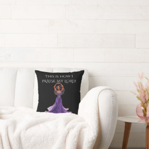 This is how I Praise My Lord Throw Pillo Pillow