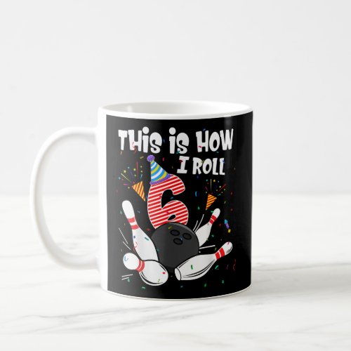 This Is How I Roll 6th Birthday Bowler 6 Year Old  Coffee Mug