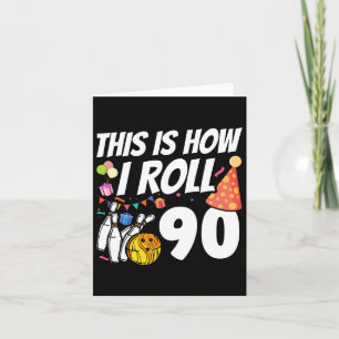 This Is How I Roll 90 Bowling 90th Birthday Card