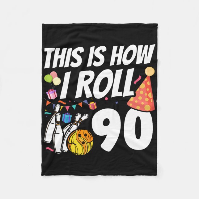 This Is How I Roll 90 Bowling 90th Birthday  Fleece Blanket (Front)