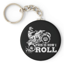 This Is How I Roll - ATV (All Terrain Vehicle) Keychain This Is How I Roll - ATV (All Terrain Vehicle) Keychain