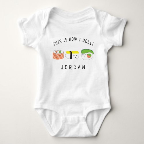 This is how I roll Baby Name Kawaii Sushi lover Baby Bodysuit