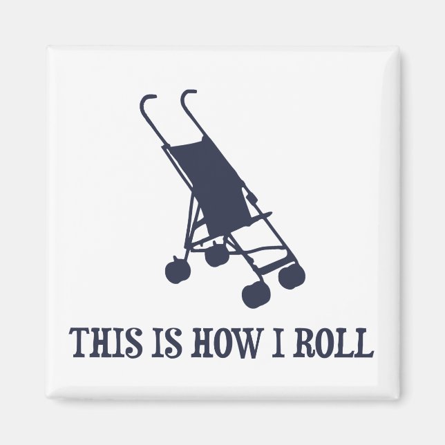 This Is How I Roll Baby Stroller Magnet (Front)