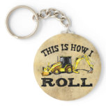 This Is How I Roll - Backhoe Keychain This Is How I Roll - Backhoe Keychain