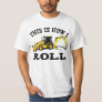 This Is How I Roll - Backhoe T-Shirt